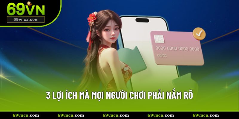 3 lợi ích mà mọi người chơi phải nắm rõ