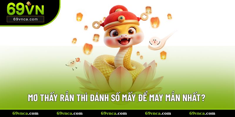 Giải mã các số tài lộc khi mộng thấy rắn