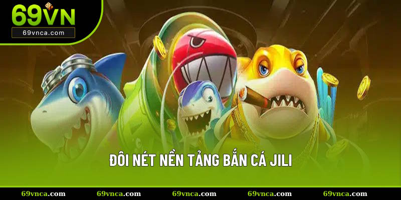 Đôi nét về nền tảng bắn cá JILI