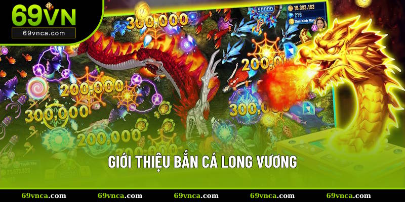 Nội dung giới thiệu bắn cá long vương