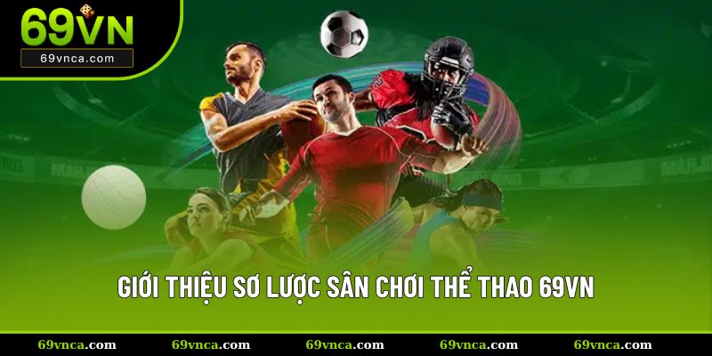 Giới thiệu sơ lược sân chơi thể thao 69VN