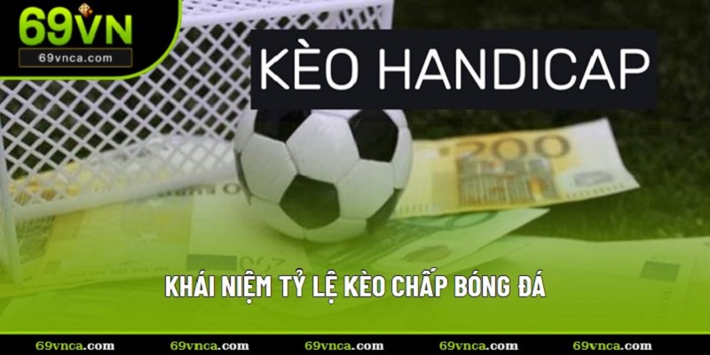 Khái niệm tỷ lệ kèo chấp bóng đá
