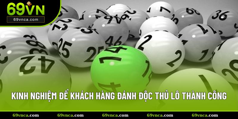 Kinh nghiệm để khách hàng đánh độc thủ lô thành công