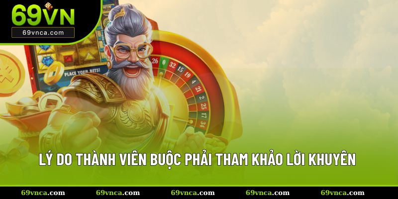 Lý do thành viên buộc phải tham khảo lời khuyên của chuyên gia