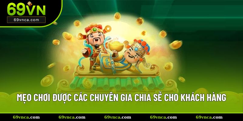 Mẹo chơi được các chuyên gia chia sẻ cho khách hàng