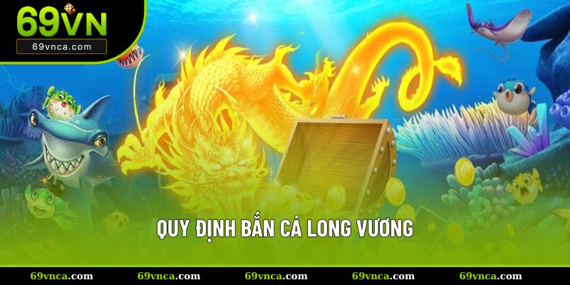 Quy định của trò bắn cá long vương