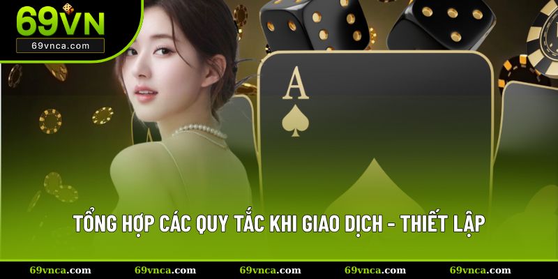 Tổng hợp các quy tắc khi giao dịch - thiết lập tại nhà cái