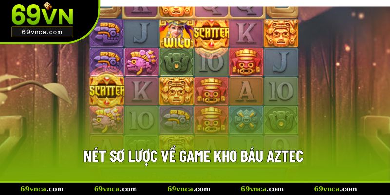 Nét sơ lược về game kho báu Aztec