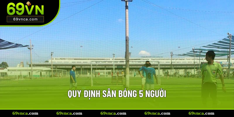 Quy định sân đá banh loại hình 5vs5